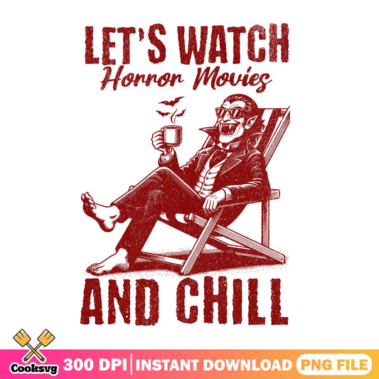 Lets Watch Horror Movies And Chill PNG, Vampire PNG, Halloween PNG