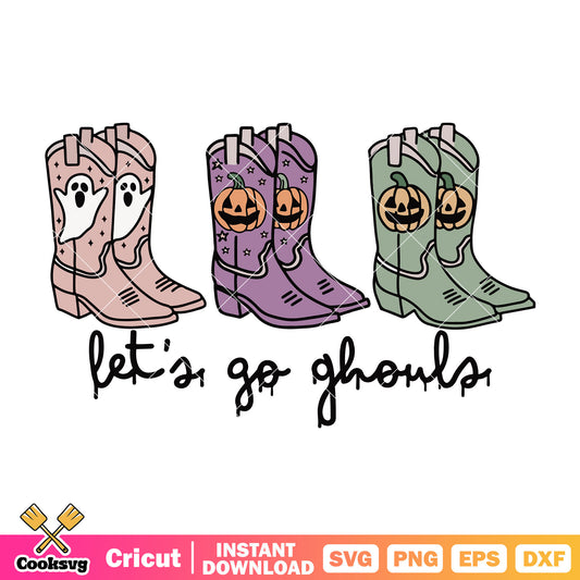Lets go ghouls design svg, halloween boots​ svg, halloween cowboy boots​ svg