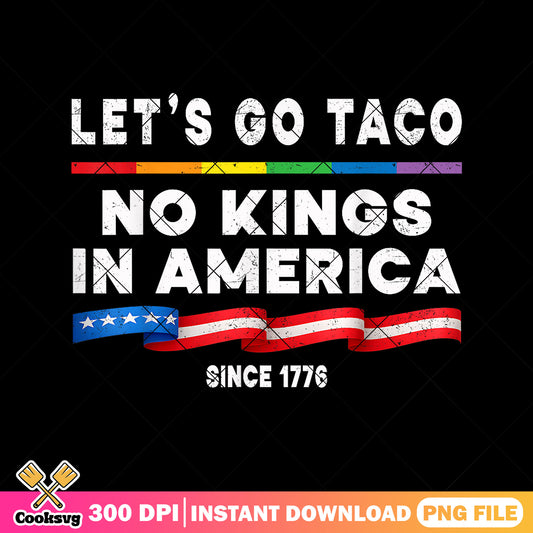 Lets go taco no kings america png, no kings quote png, america day png