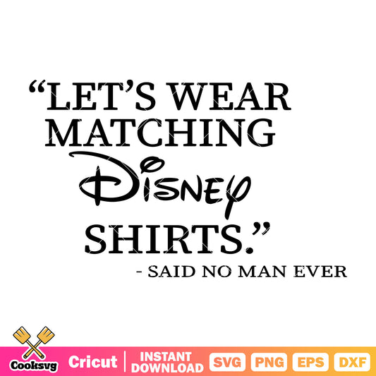 Lets wear matching disney shirts svg, disney quotes svg, disney shirts svg