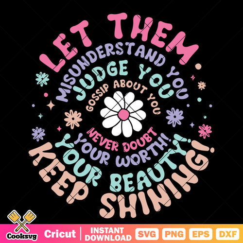 Let them misunderstand you svg, flower quotes svg, quote for flower svg