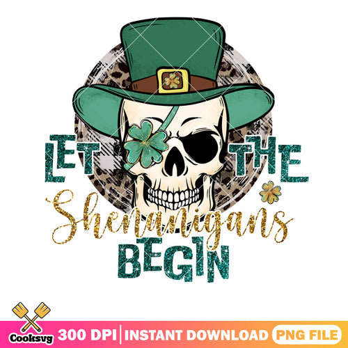 Let the shenanigans begin png, patrick day png, lucky st patrick png