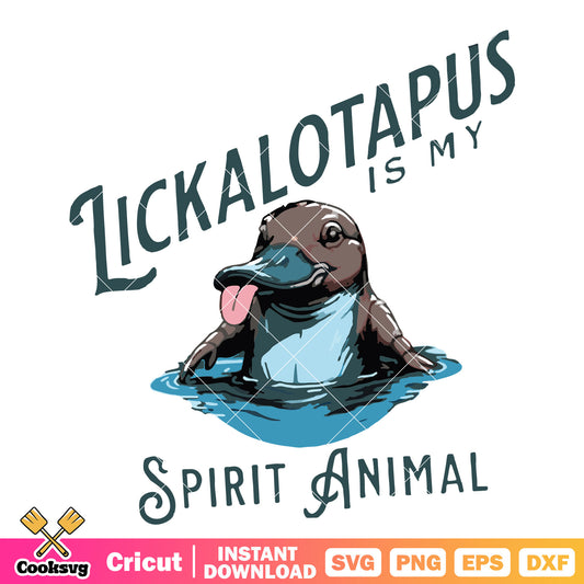 Lickalotapus is my spirit animal svg, spirit animal​ svg