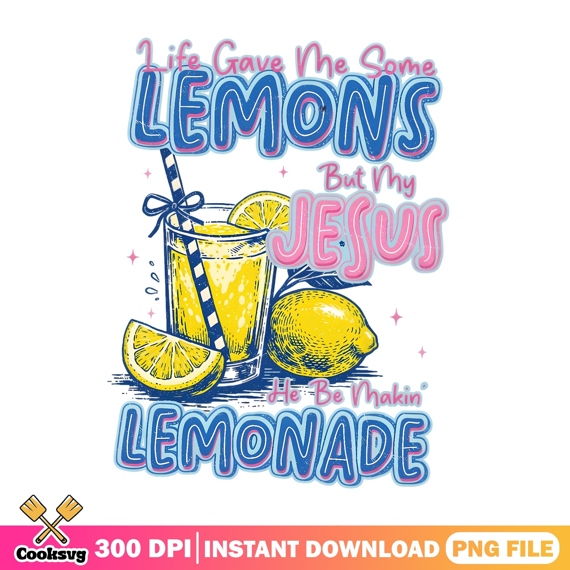 Life Gave Me Lemons But My Jesus Lemonade PNG, Christian PNG, Faith PNG