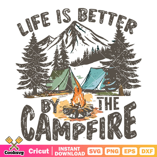 Life is better by the campfire svg, campfire quotes funny​ svg