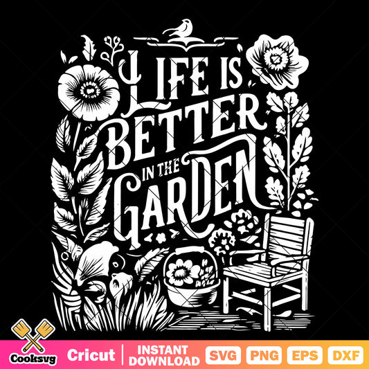 Life is better in the garden svg, garden quotes svg, life is better​ svg