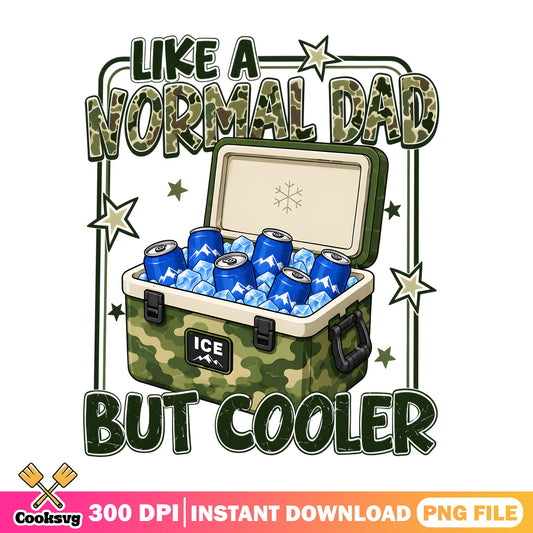 Like A Normal Dad But Cooler PNG, Funny Dad PNG, Father's Day PNG