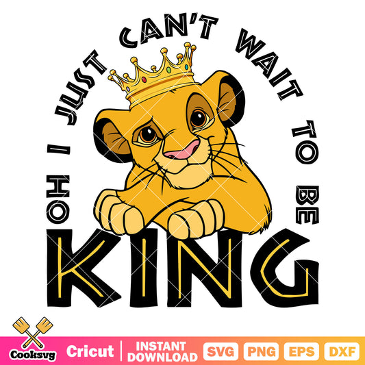 Lion king I just cant wait to be king svg, disney lion king svg