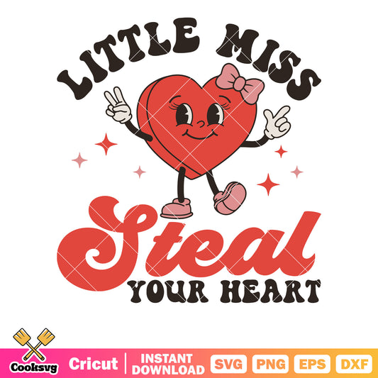 Little miss steal your heart svg, little miss valentine​ svg