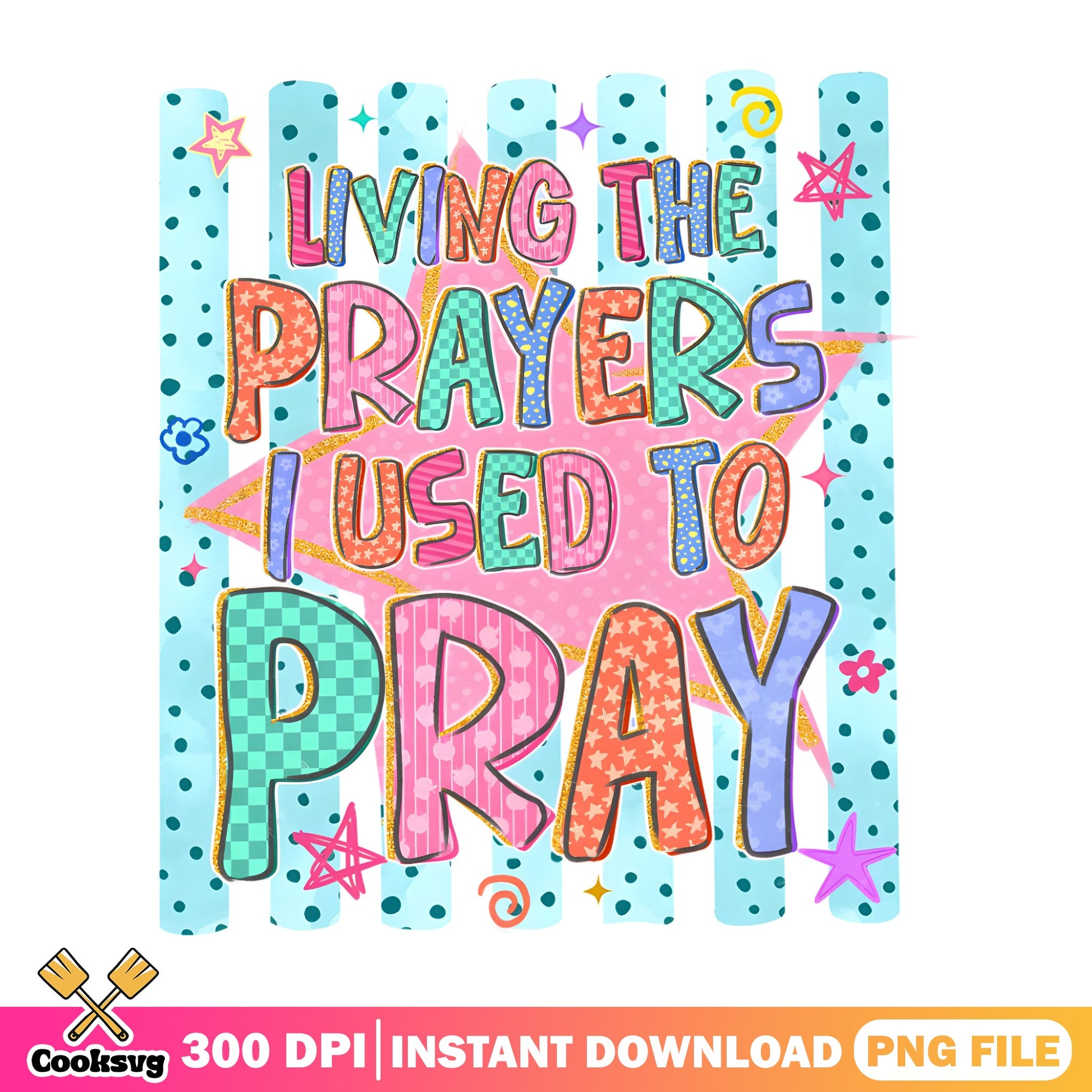 Living The Prayers I Used To Pray PNG, Christian PNG, Faith PNG