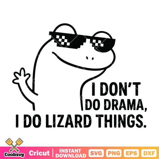Lizard dont do drama svg, lizard funny svg, tiktok meme lizard svg