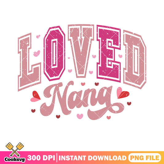 Loved nana valentines png, valentine gifts png, valentine poster png