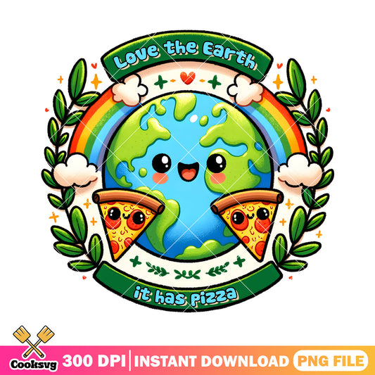 Love the earth it has pizza png, earth day quotes png, pizza png