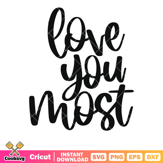 Love you most valentine text svg, love valentines​ svg, valentine text​ svg