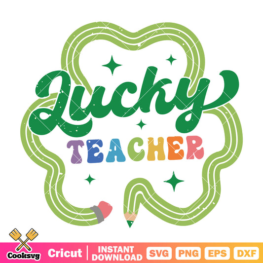 Lucky teacher four leaf svg, lucky star teacher​ svg, four leaf clover​ svg