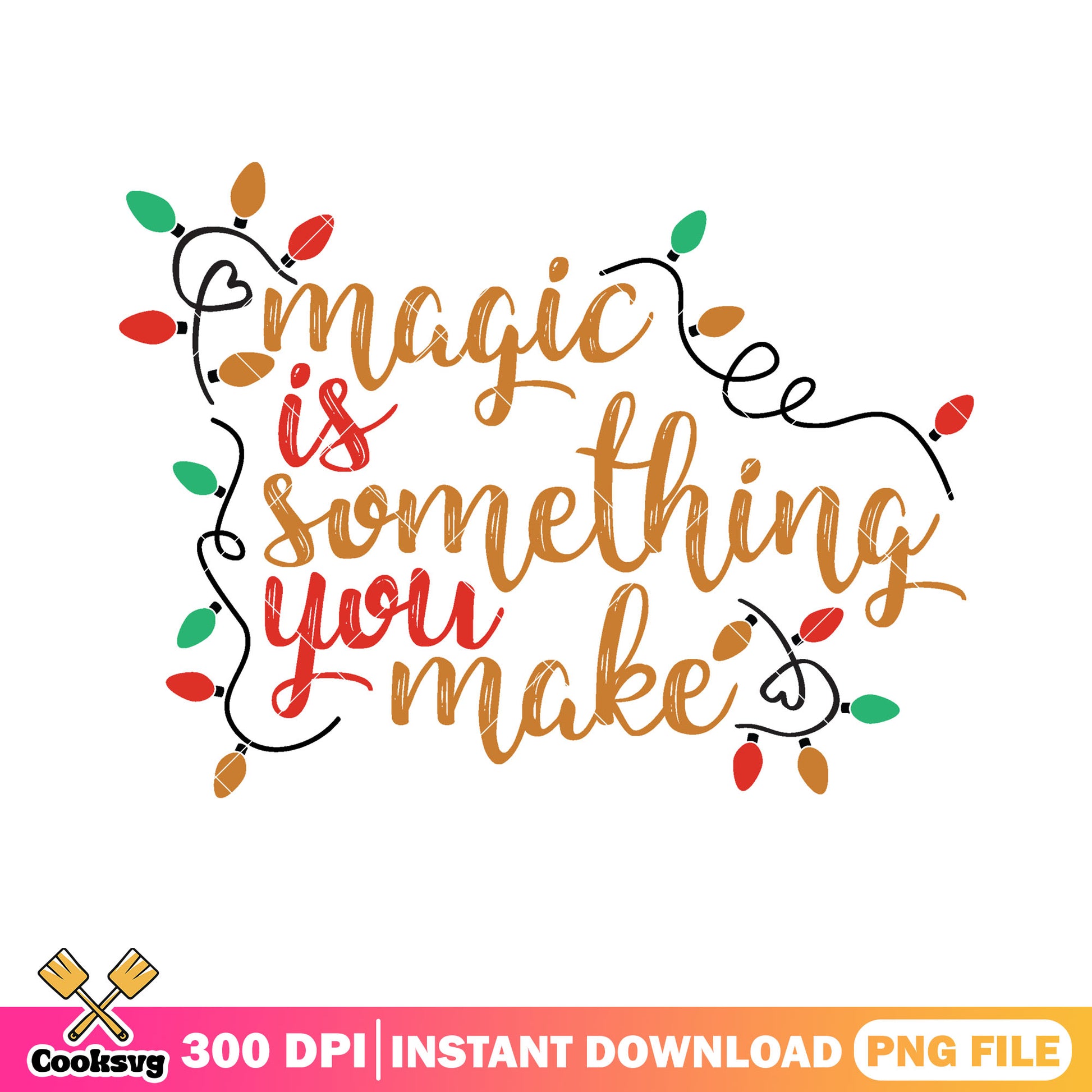 Magic is something you make png, christmas lights png, xmas​ png