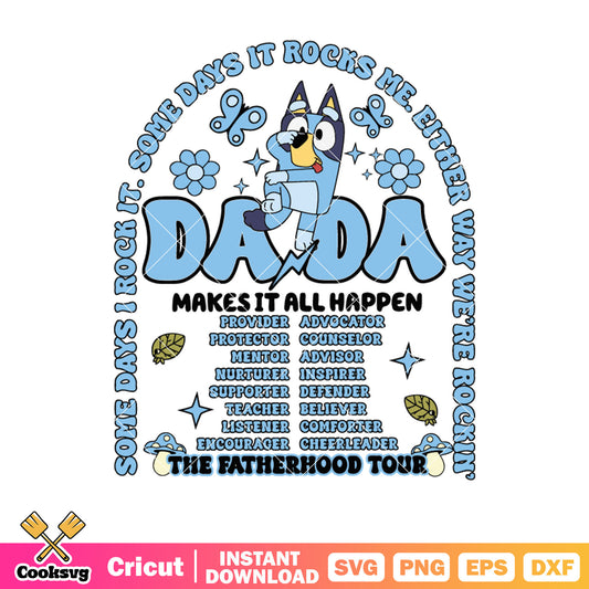 Makes it all happen da da fatherhood tour svg, bluey family svg, bluey dog svg