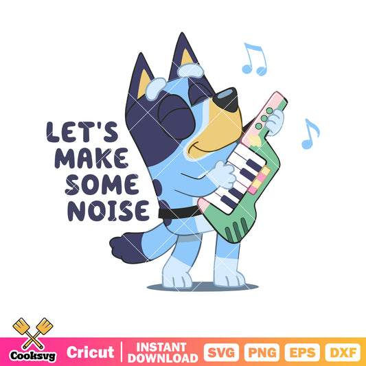 Make some noise bluey dog svg, bluey music svg, bluey figures​ svg