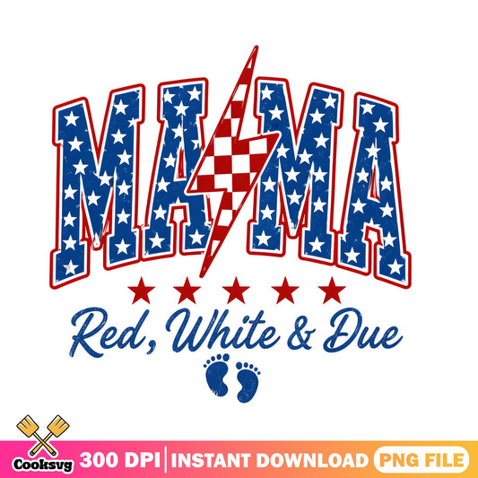 Mama Red White And Due PNG, 4th Of July PNG, Pregnancy PNG