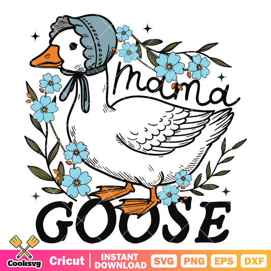 Mama goose and flower svg, mama goose​ svg, goose mom​ svg