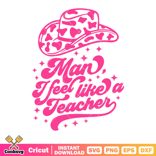 Man feel like a teacher svg, cowboy hat svg, starry night​ svg