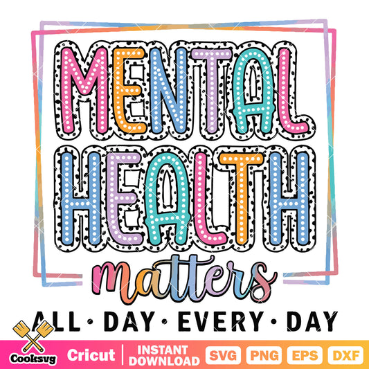 Mental health matters every day svg, mental health​ svg