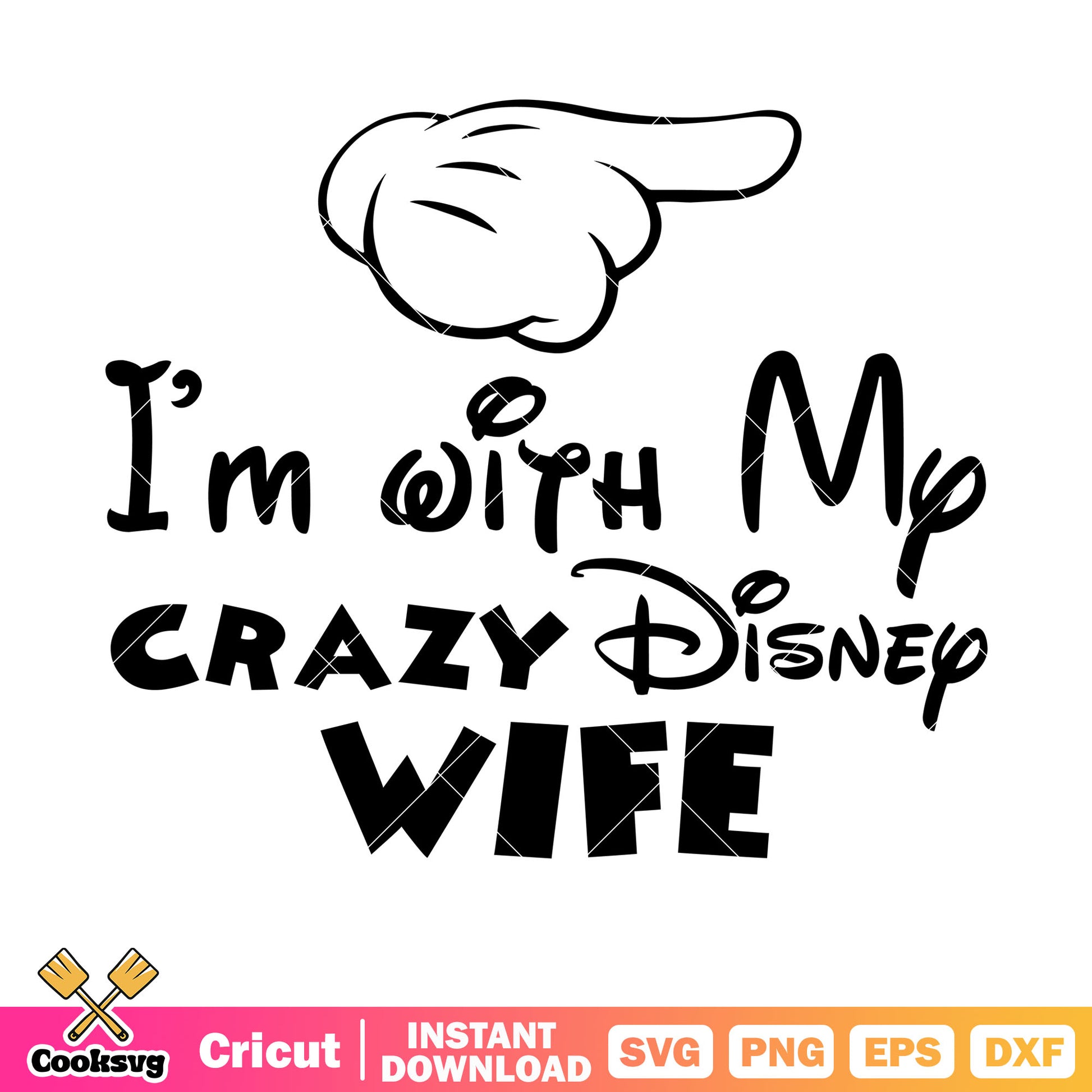 Mickey Im with my crazy disney wife svg, mickey mouse hand​ svg