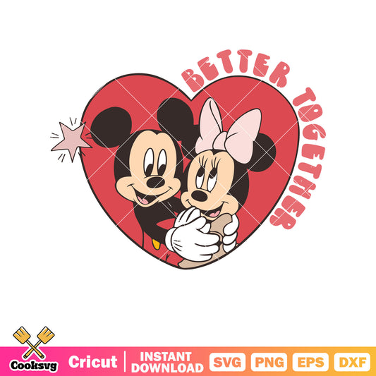 Mickey and minnie mouse better together svg, mickey mouse valentine svg