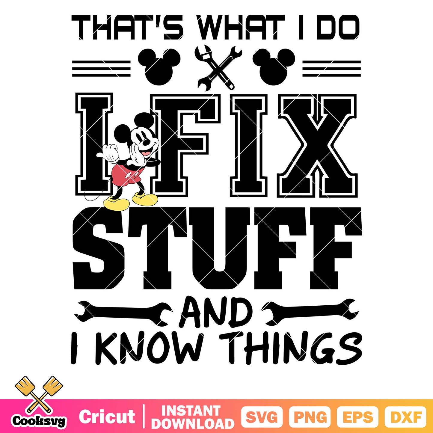 Mickey i fix stuff and i know things​ svg, i fix stuff and i know things​ svg