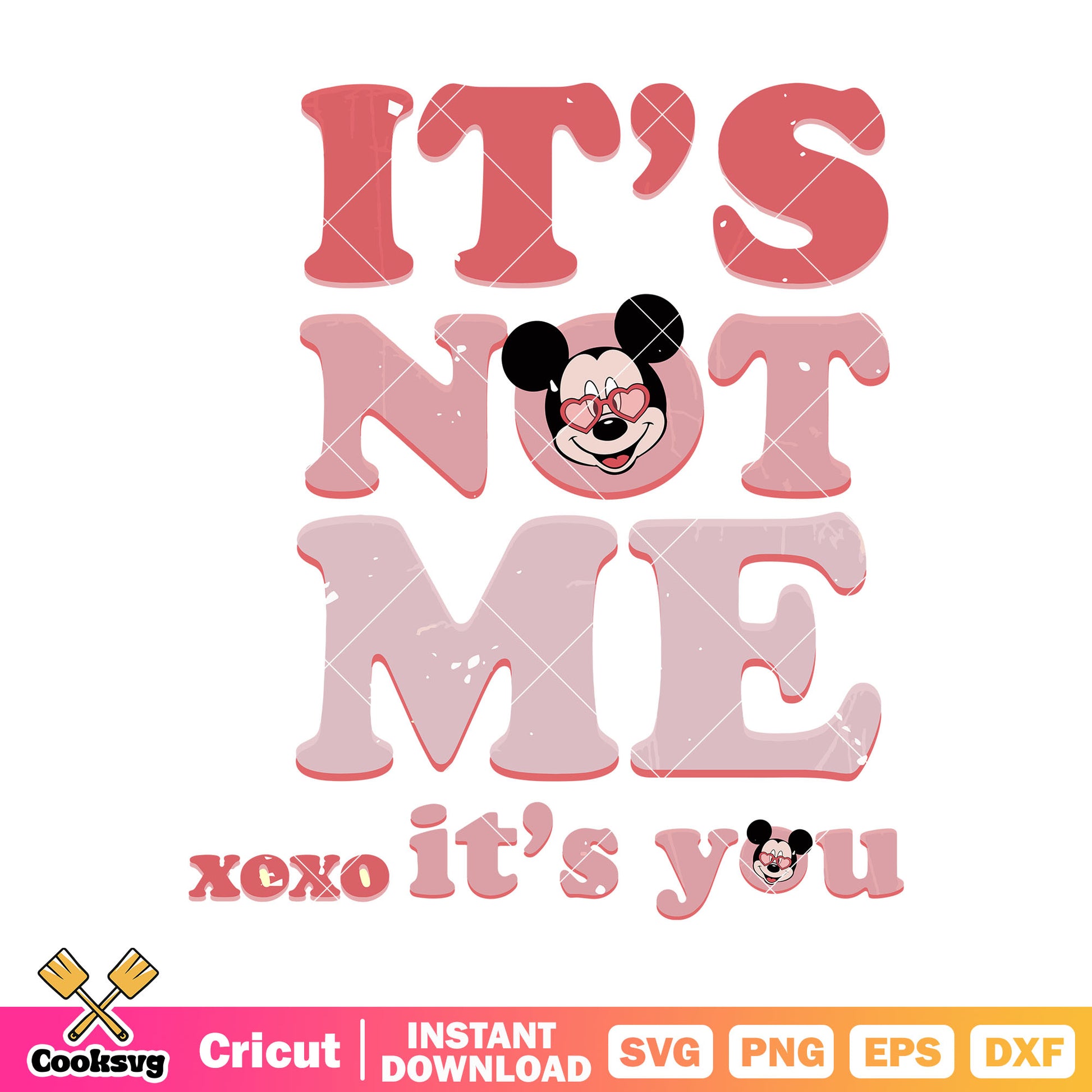 Mickey its not me xoxo its you svg, xoxo valentine svg, mickey valentine svg