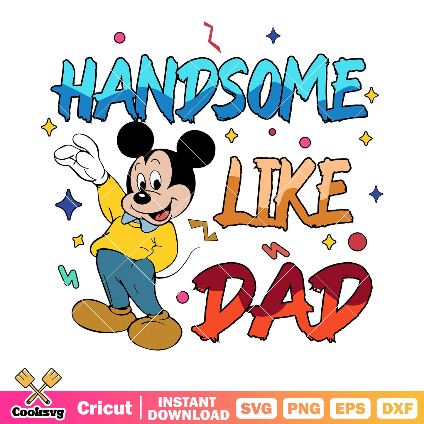 Mickey mouse handsome like dad svg, mickey father day svg, disney mickey svg