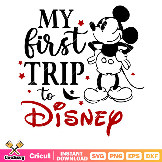 Mickey my first trip to disney mouse svg, my first disney trip svg