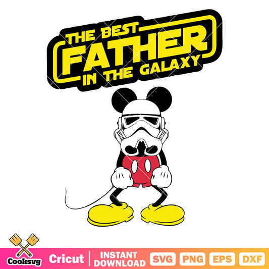 Mickey the best father in the galaxy svg, mickey dad svg, star wars svg