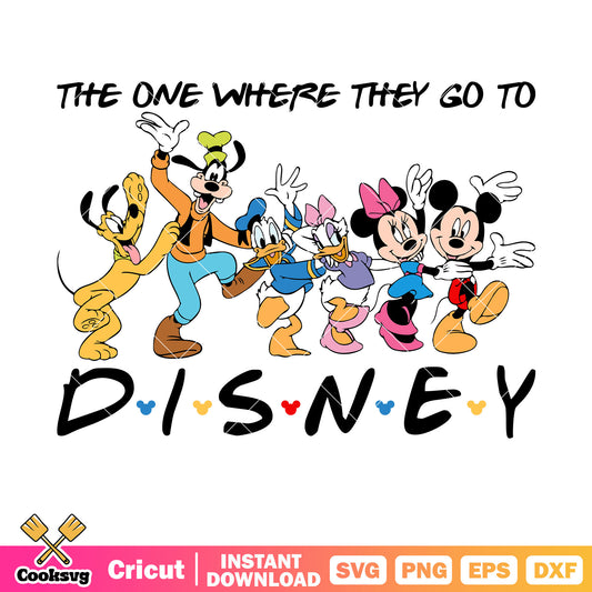 Mickey the one where they go to disney svg, disney quotes​ svg