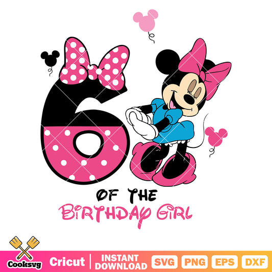 Minnie 6th of the birthday girl svg design, disney birthday​ svg, minnie birthday​ svg