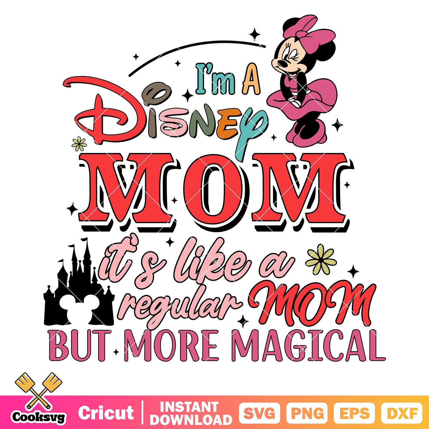 Minnie Im a disney mom magical svg, disney mom​ svg, disney minnie svg