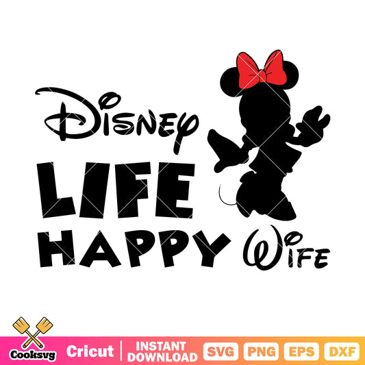 Minnie disney life happy wife svg, minnie wife​ svg, disney minnie svg