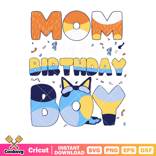 Mom of the brithday boy svg, bluey mum svg, bluey birthday svg