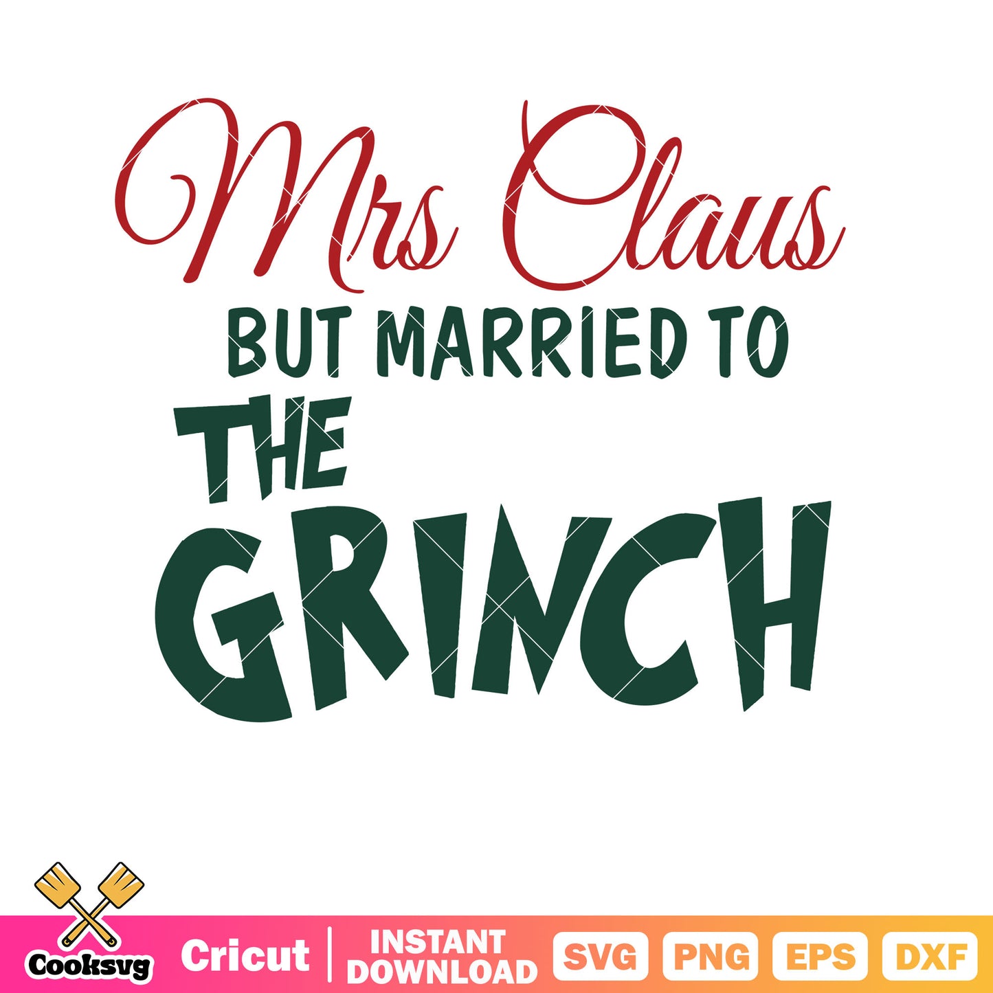 Mrs Claus But Married The Grinch design Svg, mrs claus married to the grinch​ svg