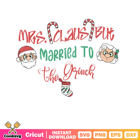 Mrs Claus But Married To Grinch Christmas Svg, mrs claus married to the grinch​ svg