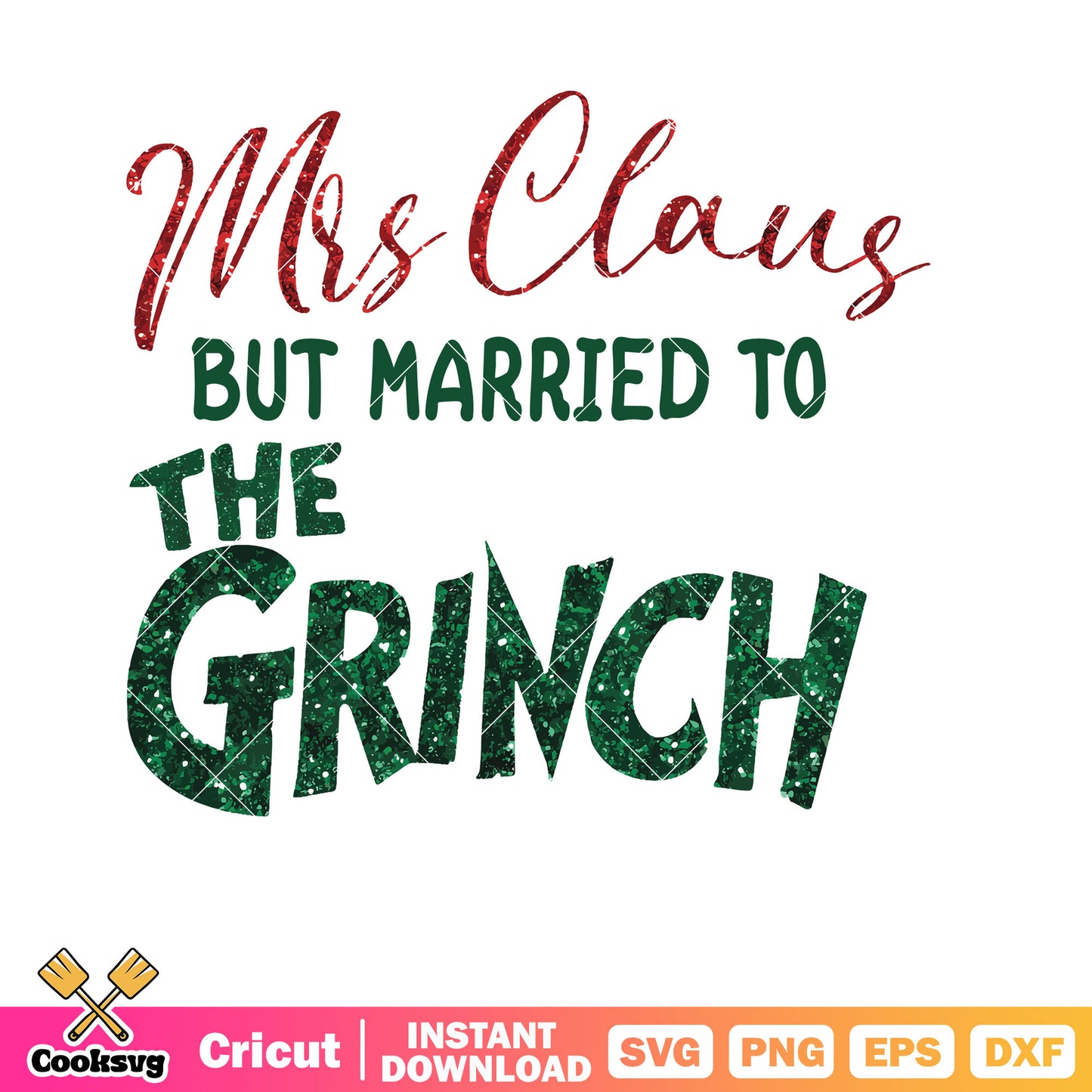 Mrs Claus But Married To The Grinchy svg, mrs claus married to the grinch​ svg