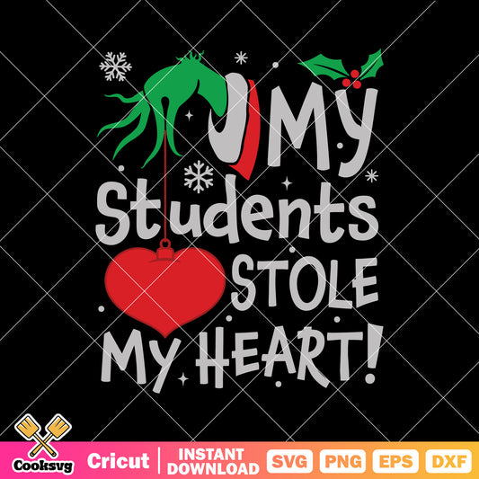 My Students Stole My Heart svg Grinch Christmas, grinch hand svg, grinch quotes svg