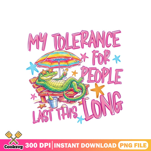 My Tolerance For People Alligator PNG, Funny Quote PNG, Summer PNG