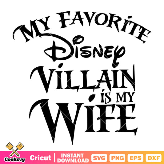 My favorite disney villain is my wife svg, walt disney and wife​ svg