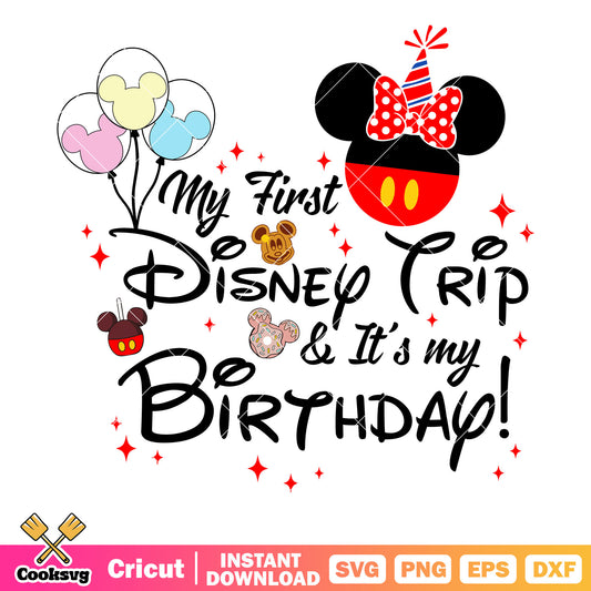 My first disney trip its my birthday minnie svg, disney birthday svg, my first disney trip svg