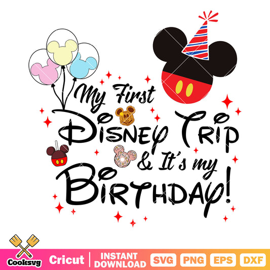 My first disney trip its my birthday svg, disney birthday svg, my first disney trip svg