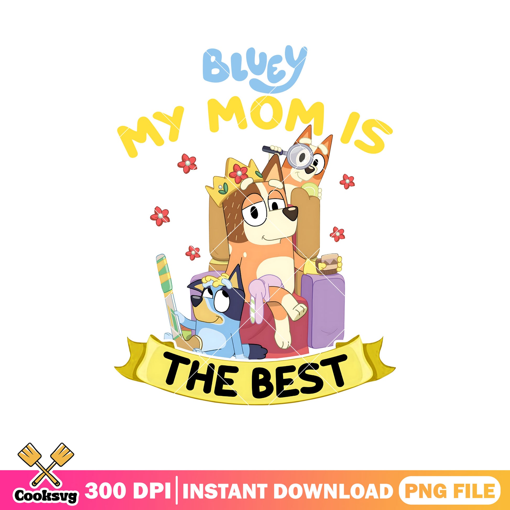 My mom is the best bluey queen png, bluey mom gifts​ png, cartoon bluey png