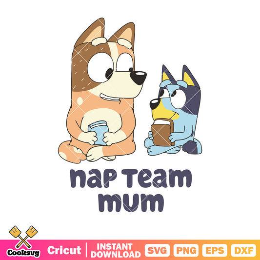 Nap team mum svg, bluey family svg, character bluey svg, bluey mum gifts​ svg 