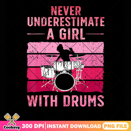 Never underestumate a girl with drums png, rock n roll png, drums​ png