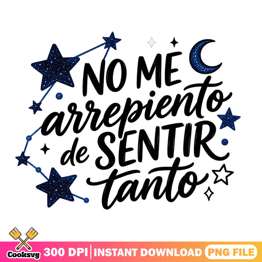 No Me Arrepiento De Sentir Tanto PNG, Spanish Quote PNG, Stars Moon PNG